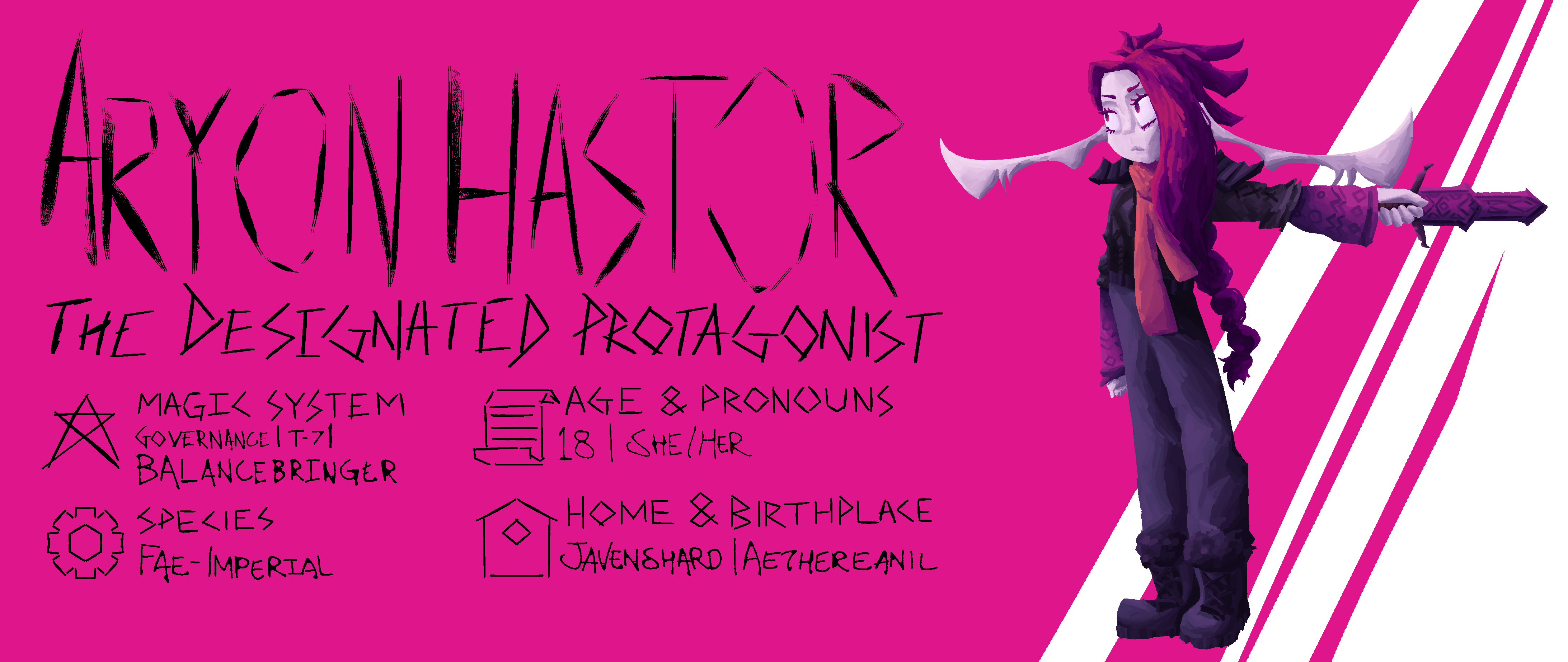 Aryon Hastor, the Designated Protagonist; Magic System: Governance | T-7 | Balancebringer; Species: Fae; Age & Pronouns: 18 | She/Her; Home & Birthplace: Javenshard | Aethereanil