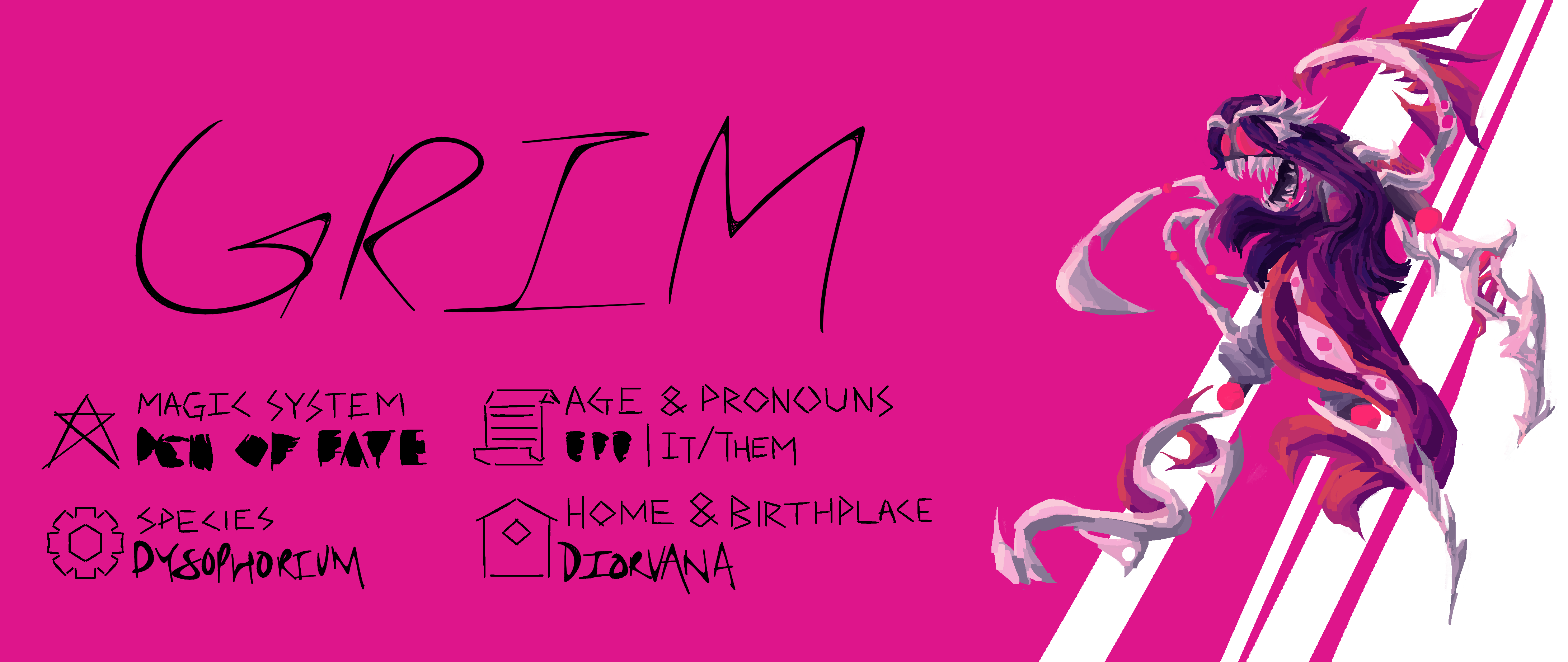 Grim, the Piston of Change; Magic System: Pen of Fate; Species: Dysphorium; Age & Pronouns: Null | It/Them; Home & Birthplace: Church of Dysphoria